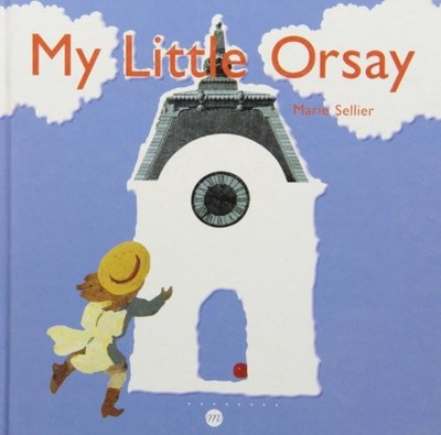 MY LITTLE ORSAY By Marie Sellier - Hardcover **BRAND NEW**