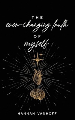 The Ever-Changing Truth of Myself by Hannah Vanhoff Paperback Book