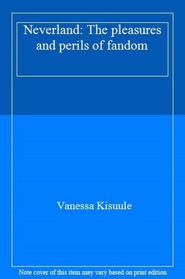 Neverland: The pleasures and perils of fandom,Vanessa Kisuule