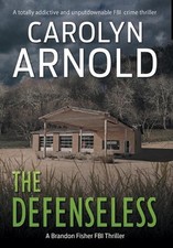 The Defenseless: A totally addictive and unputdownable FBI crime thriller by Car