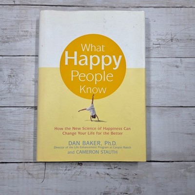 What Happy People Know How the New Science of Happiness Can Change Your Life