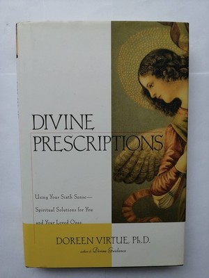 Divine Prescriptions: Using Your Sixth Sense-- Spiritual Solutions for You a...