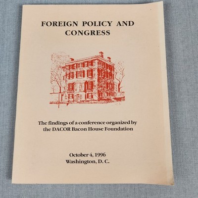 Foreign Policy and Congress Findings from DACOR Bacon House Foundation 1996 PB