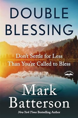 Double Blessing : Don't Settle for Less Than You're Called to Bless by Mark ...