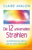 Die 12 Universellen Strahlen | SchöPferische KräFte, Die Die Welt Gestalten