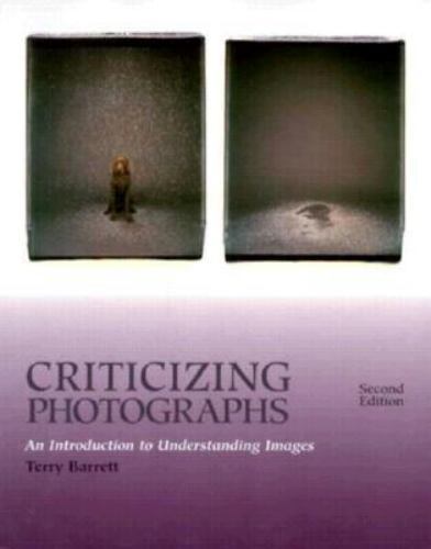 Criticizing Photographs : An Introduction to Understanding Images by Terry Barrett (1995, Trade ...