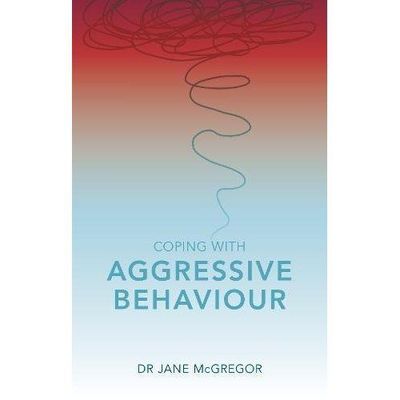 Coping with Aggressive Behaviour: Managing Difficult People, McGregor, Jane, New