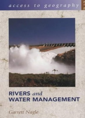 Access to Geography: Rivers & Water Management,Garrett Nagle
