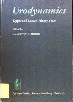 Urodynamics : upper and lower urinary tract. Lutzeyer, Wolfgang and H. Melchior: