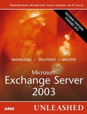 MICROSOFT EXCHANGE SERVER 2003 UNLEASHED 2ND EDITION By Rand Morimoto