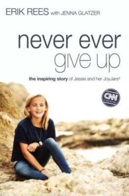 Never Ever Give Up: The Inspiring Story of Jessie and Her JoyJars - GOOD