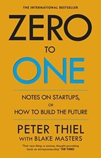 Zero to One: Notes on Start Ups, or How to Bu...