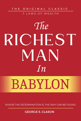 The Richest Man in Babylon: with ALL 7 Laws of Wealth and 5 Laws of Gold