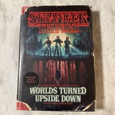 Stranger Things: Worlds Turned Upside Down : The Official Behind-the-scenes