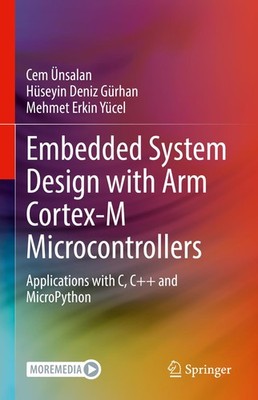 Embedded System Design with ARM Cortex-M Microcontrollers: Applications with C,,