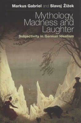 Mythology, Madness, and Laughter	 - Markus Gabriel, Slavoj Zizek (Continuum IPG)