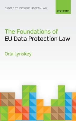 The Foundations of EU Data Protection Law by Orla Lynskey - 9780198718239