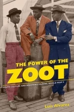 Power of the Zoot Youth Culture and Resistance During WWII (American Crossroads)