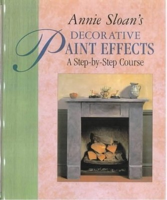 DECORATIVE PAINT EFFECTS by Sloan, Annie 1855852470 FREE Shipping