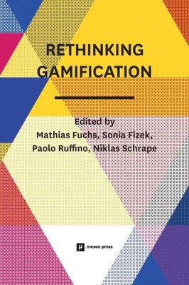 Rethinking Gamification Meson Press EG meson press eG
