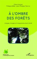 A L'ombre Des ForêTs Usages, Images Et Imaginaires De La ForêT Pierron (U. A.)