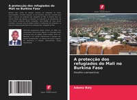A ProtecçãO Dos Refugiados Do Mali No Burkina Faso Desafios E Perspectivas Boly