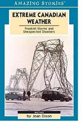 Extreme Canadian Weather: Freakish Storms... by Dixon, Joan Paperback / softback