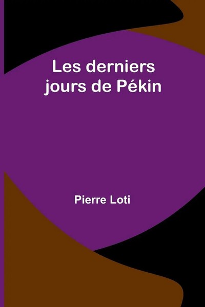 Les Derniers Jours De PéKin | Pierre Loti | Taschenbuch | FranzöSisch | 2024-image
