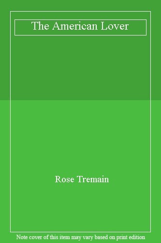 The American Lover,Rose Tremain