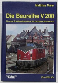 Die Baureihe V 200 • Erste Großdiesellokomotive Deutsche Bundesbahn • EK Verlag