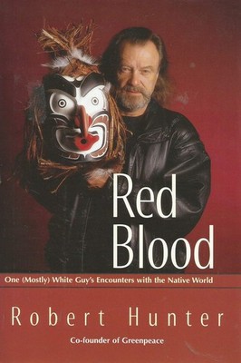 Red Blood: One (Mostly) White Guy's Encounter With the Native World by Hunter