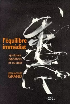 L'Sofortgleichgewicht. Einige Alphabete und darüber hinaus, Jean-Jacques Grand