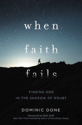 When Faith Fails: Finding God in the Shadow of Doubt - paperback Done, Domin...
