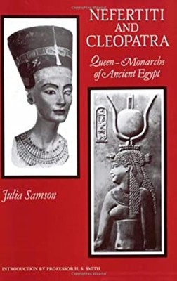 Nefertiti and Cleopatra : Queen-Monarchs of Ancient Egypt Julia S
