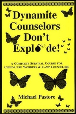Dynamite Counselors Don't Explode! : A Complete Survival Course f