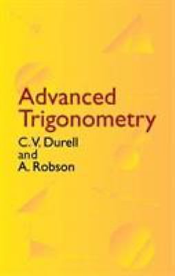 Advanced Trigonometry (Dover Books on Mathematics), C. V. Durell,A. Robson, New