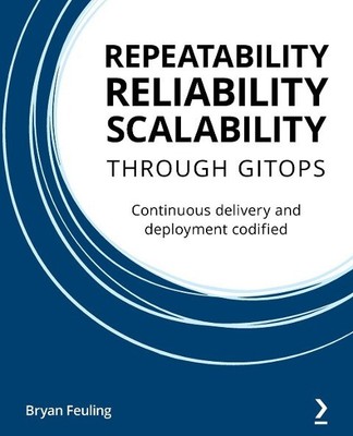 REPEATABILITY RELIABILITY SCALABILITY THROUGH GITOPS Buch Packt Publishing