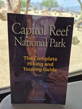 Capitol Reef National Park: The Complete Hiking And Touring Guide
