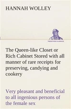 The Queen-like Closet or Rich Cabinet Stored with all manner of rare receipts fo