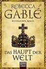 Das Haupt der Welt von Gablé, Rebecca | Buch | Zustand gut