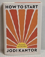 How to Start: Discovering Your Life's Work Hardcover by Kantor,