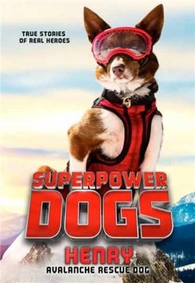 Superpower Dogs: Henry: Avalanche Rescue Dog - Paperback, by Cosmic - Very Good