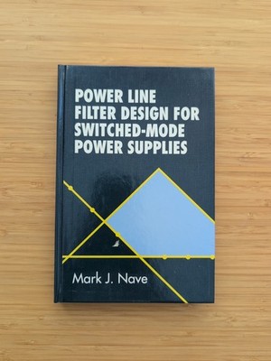 Power Line Filter Design for Switched-Mode Power Supplies by Mark J Nave - HC/VG