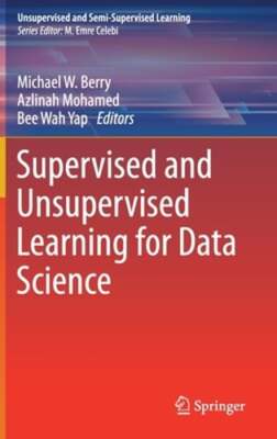 Supervised and Unsupervised Learning for Data Science by Michael W Berry: New