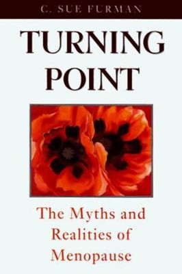 Turning Point : The Myths and Realities of Menopause Hardcover C.