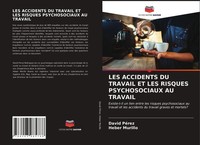 LES Accidents DU Travail ET LES Risques Psychosociaux AU Travail PéRez (U. A.)