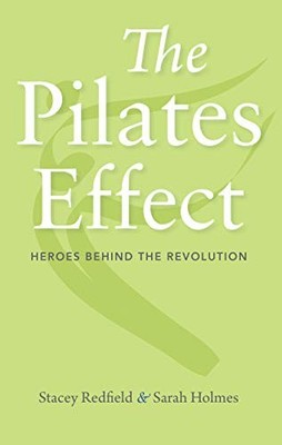The Pilates Effect: Heroes Behind the Revolution