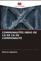 Marcos Aguayza | CommunautÉS Indig De Ca De Ca De CommunautÉ | Taschenbuch
