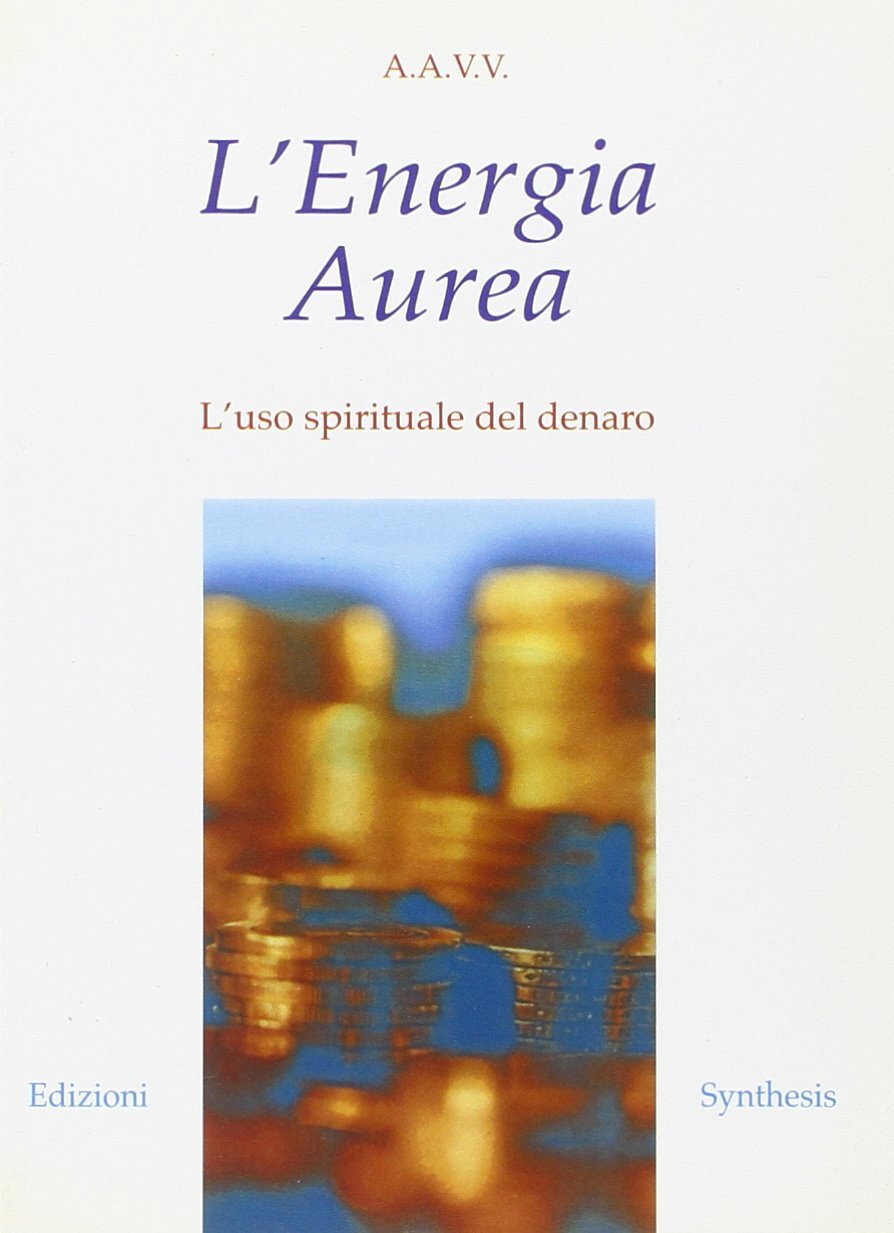 Libri Energia Aurea. L'uso Spirituale Del Denaro (L')