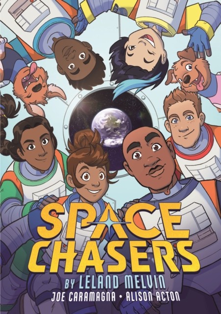Space Chasers by Leland Melvin by Leland Melvin and Joe Caramagna